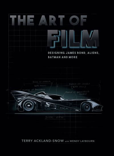 Cover for Terry Ackland-Snow · The Art of Film: Working on James Bond, Aliens, Batman and More (Gebundenes Buch) (2022)