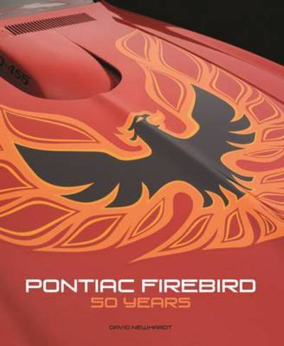 Cover for David Newhardt · Pontiac Firebird: 50 Years (Hardcover Book) (2017)