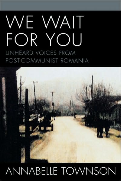 Cover for Annabelle Townson · We Wait For You: Unheard Voices from Post-Communist Romania (Paperback Book) (2005)