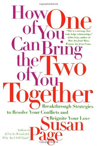 Cover for Susan Page · How One of You Can Bring the Two of You Together: Breakthrough Strategies to Resolve Your Conflicts and Reignite Your Love (Paperback Bog) (1998)