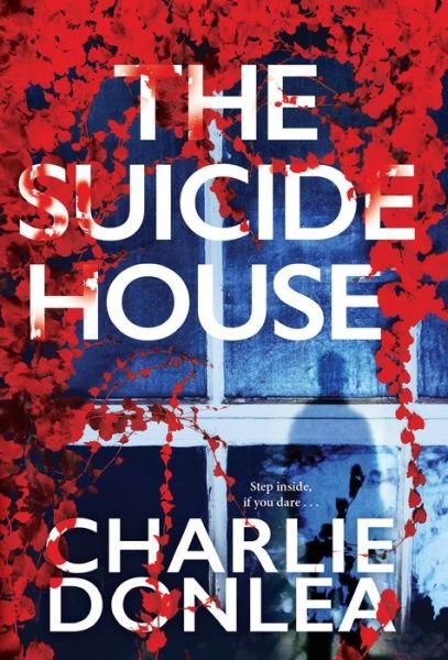Cover for Charlie Donlea · The Suicide House: A Gripping and Brilliant Novel of Suspense - A Rory Moore / Lane Phillips Nov (Taschenbuch) (2021)