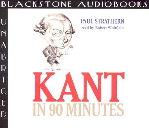 Kant in 90 Minutes (Philosophers in 90 Minutes) - Paul Strathern - Audio Book - Blackstone Audiobooks - 9780786190423 - November 1, 2003