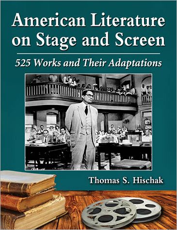Cover for Thomas S. Hischak · American Literature on Stage and Screen: 525 Works and Their Adaptations (Paperback Book) (2012)