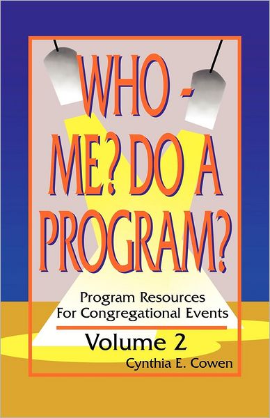 Who - Me? Do a Program? - Cynthia E. Cowen - Books - CSS Publishing Company - 9780788013423 - 1999