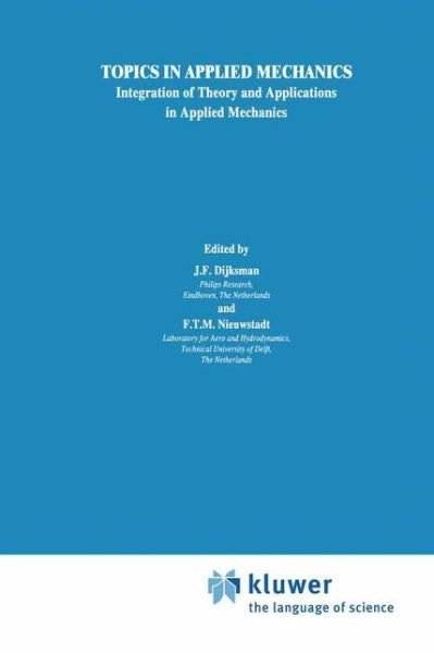 Cover for J F Dijksman · Topics in Applied Mechanics: Integration of Theory and Applications in Applied Mechanics (Innbunden bok) (1993)