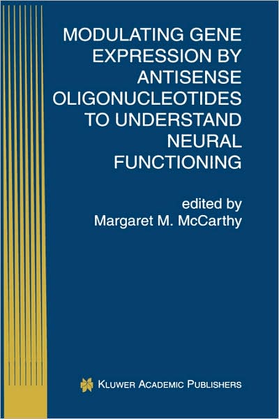 Cover for Margaret M Mccarthy · Modulating Gene Expression by Antisense Oligonucleotides to Understand Neural Functioning - Perspectives in Antisense Science (Hardcover Book) [1998 edition] (1998)