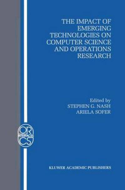 Cover for Stephen Nash · The Impact of Emerging Technologies on Computer Science and Operations Research - Operations Research / Computer Science Interfaces Series (Hardcover Book) [1995 edition] (1995)