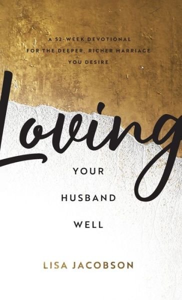 Cover for Lisa Jacobson · Loving Your Husband Well (Hardcover Book) (2022)