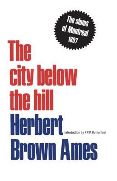 Cover for Herbert Brown Ames · The City Below The Hill: The Slums of Montreal, 1897 - Heritage (Paperback Bog) (1972)