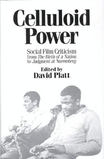 Cover for David Platt · Celluloid Power: Social Film Criticism from the Birth of a Nation to Judgment at Nuremberg (Hardcover Book) (1992)