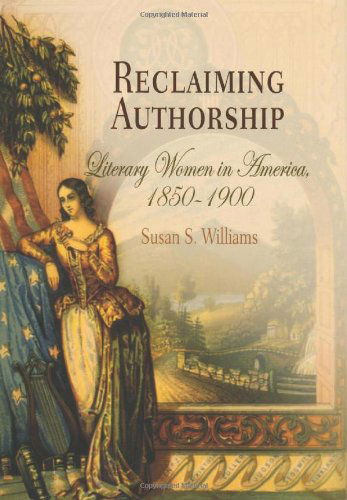 Cover for Susan S. Williams · Reclaiming Authorship: Literary Women in America, 185-19 (Hardcover Book) (2006)