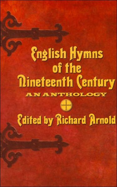 Cover for Arnold, Richard, QC · English Hymns of the Nineteenth Century: An Anthology (Hardcover Book) [Annotated edition] (2004)