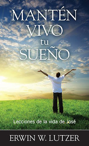 Cover for Erwin Lutzer · Mantén Vivo Tu Sueño: Lecciones De La Vida De José (Paperback Book) [Spanish edition] (2014)