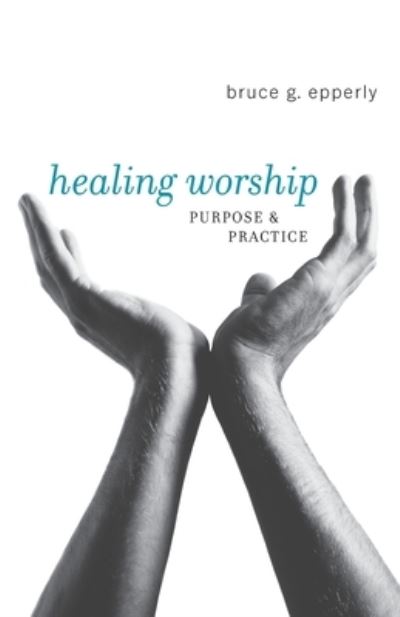 Cover for Bruce G. Epperly · Healing Worship (Paperback Book) (2006)