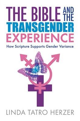 The Bible and the Transgender Experience : How Scripture Supports Gender Variance - Linda Herzer - Books - Pilgrim Press - 9780829820423 - November 1, 2016