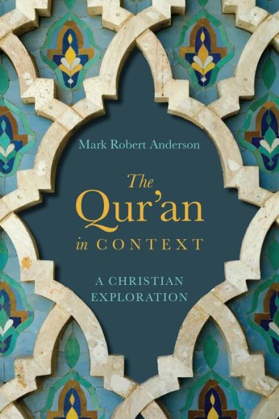 Cover for Mark Robert Anderson · The Qur`an in Context – A Christian Exploration (Paperback Book) (2016)