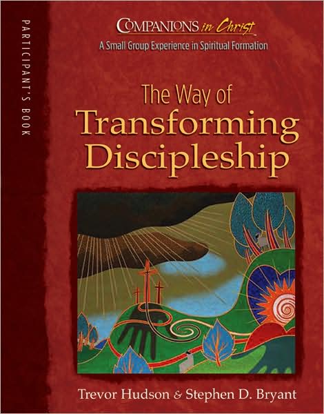 The Way of Transforming Discipleship, Participants Book (Companions in Christ) - Trevor Hudson - Kirjat - Upper Room - 9780835898423 - keskiviikko 1. helmikuuta 2006