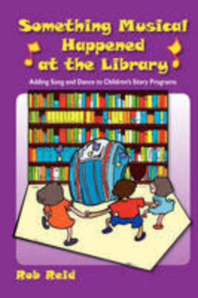 Cover for Rob Reid · Something Musical Happened at the Library: Adding Song and Dance to Children's Story Programs (Pocketbok) (2007)