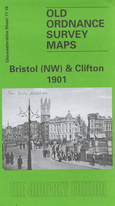 Cover for Alan Godfrey · Bristol (NW) &amp; Clifton 1901: Gloucestershire Sheet 71.16 - Old O.S. Maps of Gloucestershire (Map) [Facsimile of 1901 edition] (1998)