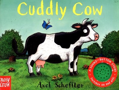 Cover for Axel Scheffler · Sound-Button Stories: Cuddly Cow - A Sound-Button Story (Kartongbok) (2016)