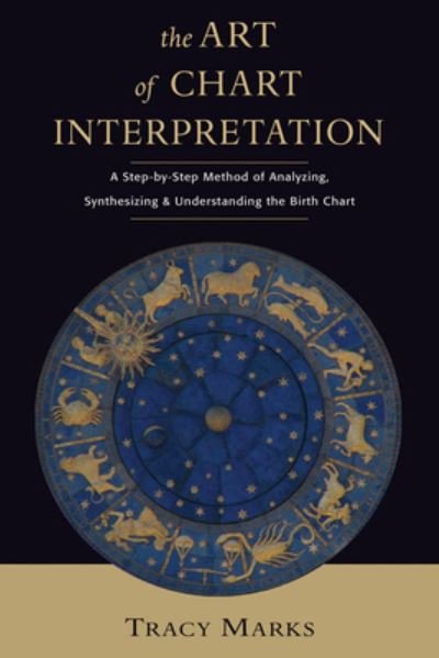 Cover for Marks, Tracy (Tracy Marks) · Art of Chart Interpretation: A Step-by-Step Method of Analyzing, Synthesizing and Understanding the Birth Chart (Paperback Book) [Revised, Expanded Ed. edition] (2008)