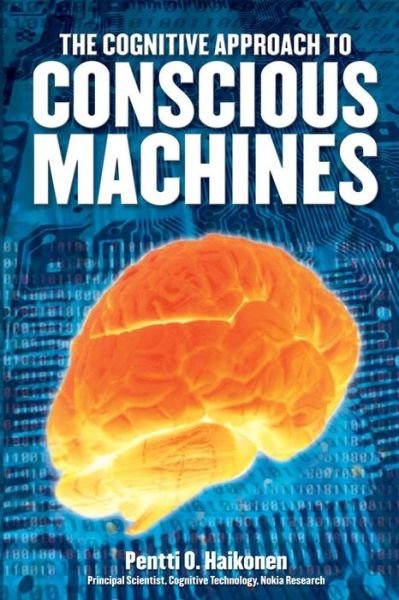 Cover for Pentti O. Haikonen · Cognitive Approach to Conscious Machines (Paperback Bog) (2003)