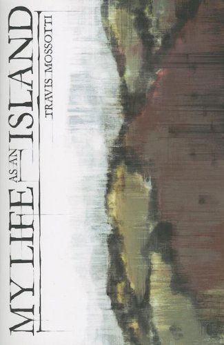 Cover for Travis Mossotti · My Life As an Island: Poems (Paperback Book) (2013)