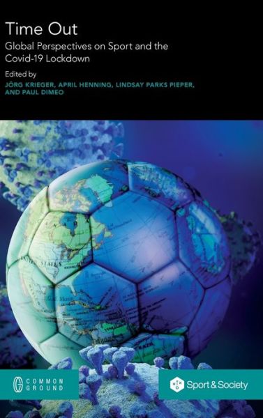 Time Out: Global Perspectives on Sport and the Covid-19 Lockdown -  - Books - Common Ground Research Networks - 9780949313423 - January 25, 2021