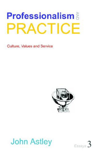 Professionalism and Practice (No. 3) - John Astley - Livres - The Company of Writers - 9780955183423 - 20 février 2023