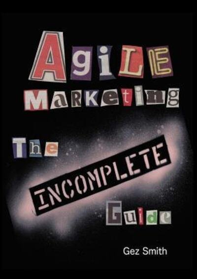 Cover for Gez Smith · Agile Marketing The Incomplete Guide (Taschenbuch) (2015)