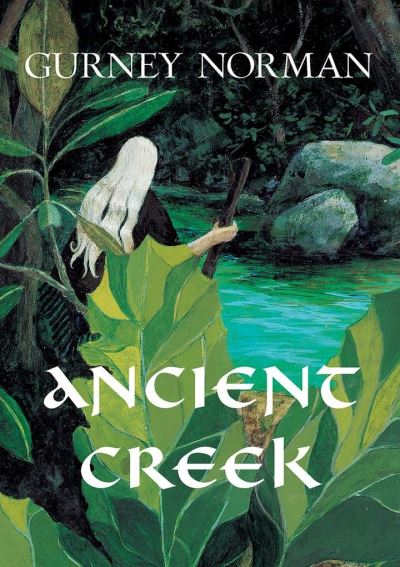 Cover for Gurney Norman · Ancient Creek: A Folktale (Paperback Book) (2020)