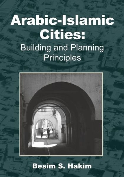 Cover for Besim S. Hakim · Arabic-islamic Cities: Building and Planning Principles (Paperback Bog) (2008)