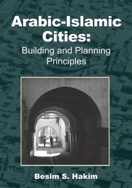 Cover for Besim S. Hakim · Arabic-islamic Cities: Building and Planning Principles (Paperback Book) (2008)