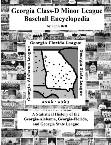Georgia Class-d Minor League Baseball Encyclopedia - John Bell - Books - Vabella Publishing - 9780971220423 - May 1, 2012