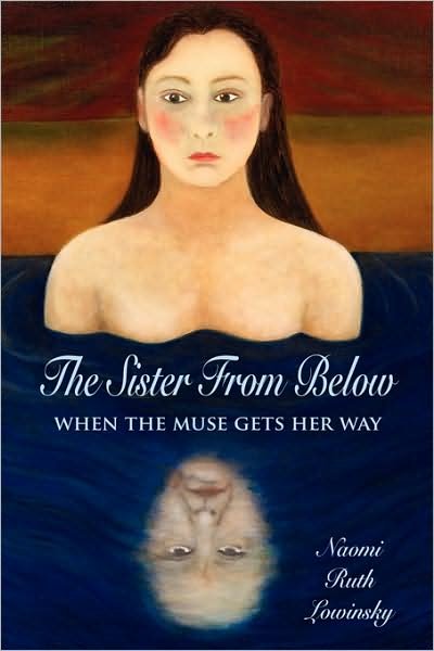 Cover for Naomi Ruth Lowinsky · The Sister from Below: when the Muse Gets Her Way (Paperback Book) [1st edition] (2009)