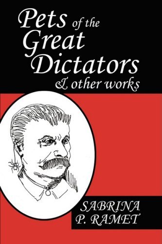 Pets of the Great Dictators & Other Works - Sabrina P. Ramet - Livres - SCARITH - 9780981865423 - 20 octobre 2008