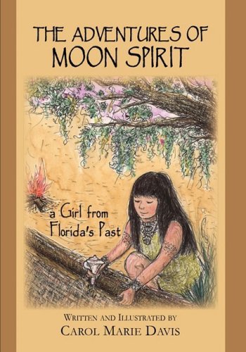 Cover for Carol Marie Davis · The Adventures of Moon Spirit, a Girl from Florida's Past (Pocketbok) (2008)