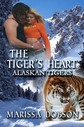 Cover for Marissa Dobson · The Tiger's Heart: Alaskan Tigers: Book Two (Volume 2) (Paperback Book) (2013)