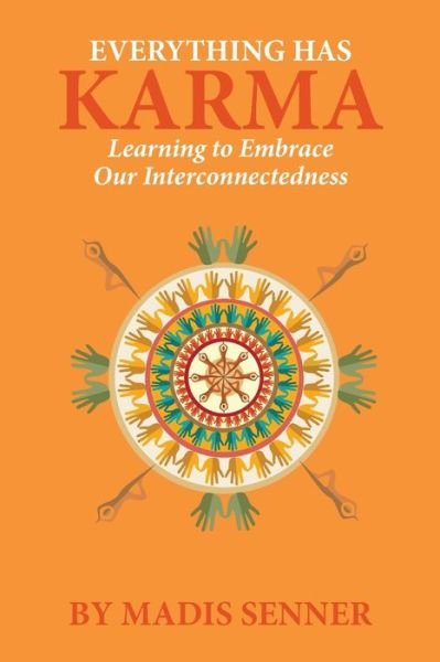 Cover for Madis Senner · Everything Has Karma: Learning to Embrace Our Interconnectedness (Paperback Book) (2019)
