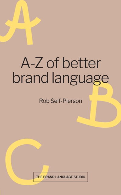 Cover for Rob Self-Pierson · A-Z of better brand language (Paperback Book) (2021)