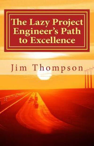 Cover for Jim Thompson · The Lazy Project Engineer's Path to Excellence (Taschenbuch) (2017)