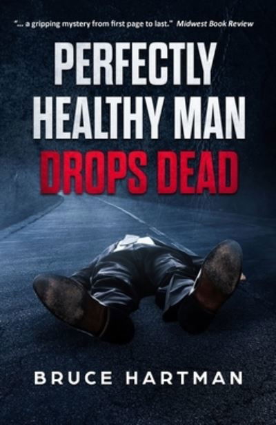 Cover for Bruce Hartman · Perfectly Healthy Man Drops Dead (Pocketbok) (2018)