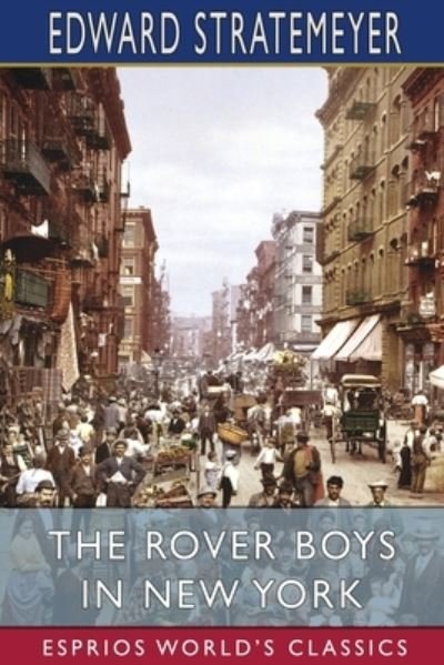 Cover for Edward Stratemeyer · The Rover Boys in New York (Esprios Classics) (Paperback Book) (2024)