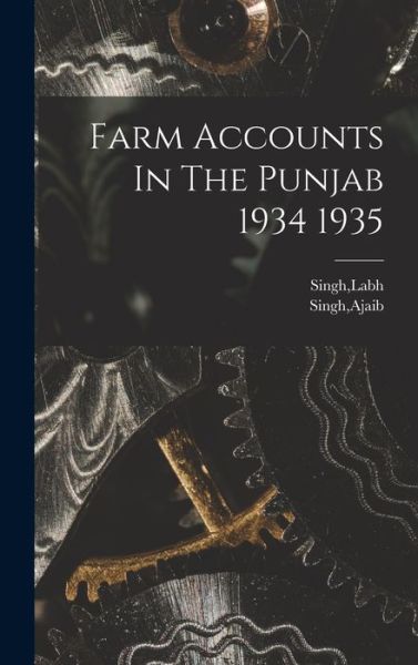 Cover for Labh Singh · Farm Accounts In The Punjab 1934 1935 (Hardcover Book) (2021)