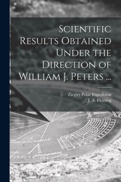 Cover for Ziegler Polar Expedition (1903-1905) · Scientific Results Obtained Under the Direction of William J. Peters ... (Paperback Book) (2021)