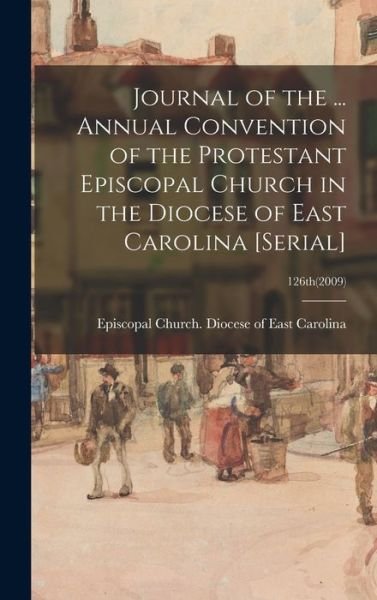 Cover for Episcopal Church Diocese of East Car · Journal of the ... Annual Convention of the Protestant Episcopal Church in the Diocese of East Carolina [serial]; 126th (Hardcover bog) (2021)