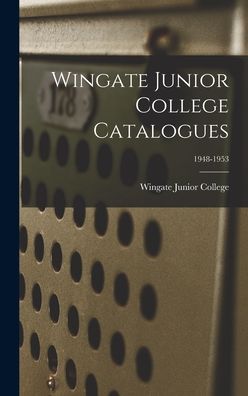 Cover for Wingate Junior College · Wingate Junior College Catalogues; 1948-1953 (Hardcover Book) (2021)