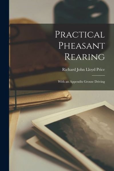 Cover for Richard John Lloyd Price · Practical Pheasant Rearing (Book) (2022)