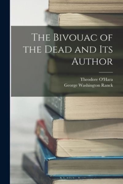 Bivouac of the Dead and Its Author - George Washington Ranck - Książki - Creative Media Partners, LLC - 9781016405423 - 27 października 2022