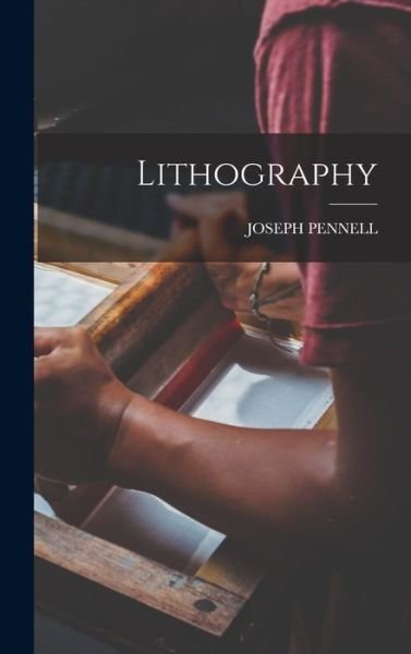 Cover for Joseph Pennell · Lithography (Bog) (2022)
